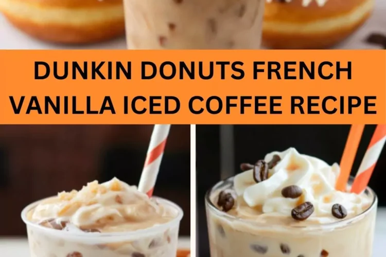 Best Dunkin Donuts French Vanilla Iced Coffee Recipe