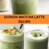 Best Dunkin Matcha Latte Recipe