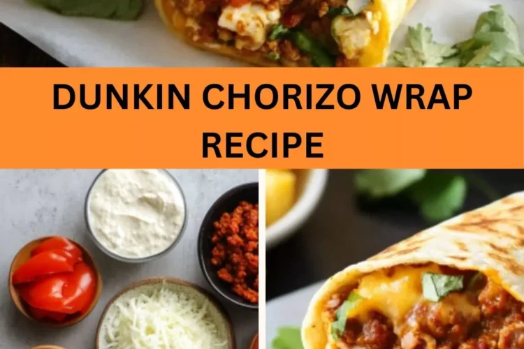 Best Dunkin Chorizo Wrap Recipe