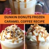 Best Dunkin Donuts Frozen Caramel Coffee Recipe