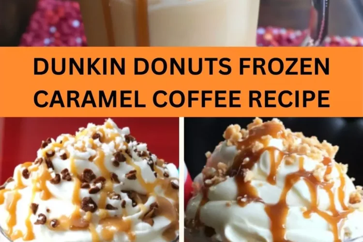 Best Dunkin Donuts Frozen Caramel Coffee Recipe