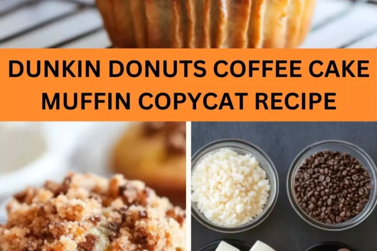 Best Dunkin Donuts Coffee Cake Muffin Copycat Recipe