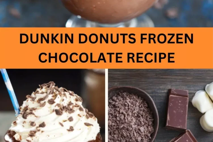 Best Dunkin Donuts Frozen Chocolate Recipe