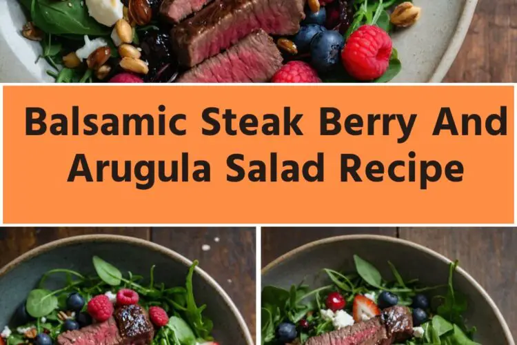 Balsamic Steak Berry And Arugula Salad Recipe