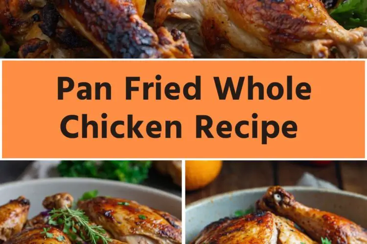 Pan Fried Whole Chicken Recipe