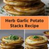 Herb Garlic Potato Stacks Recipe