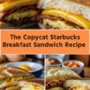 The Copycat Starbucks Breakfast Sandwich Recipe