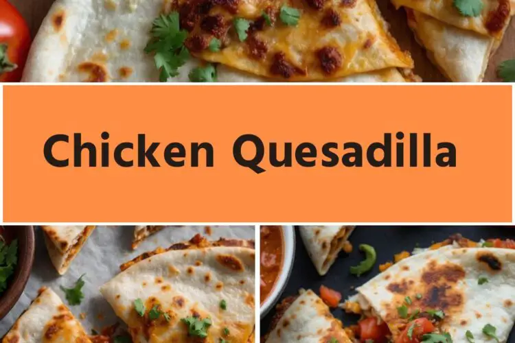 chicken quesadilla